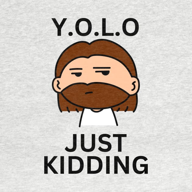 YOLO Just Kidding | Funny Jesus by All Things Gospel